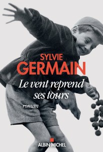 Le vent reprend ses tours Sylvie Germain Albin Michel