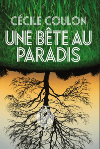 Une Bête au paradis Cécile Coulon