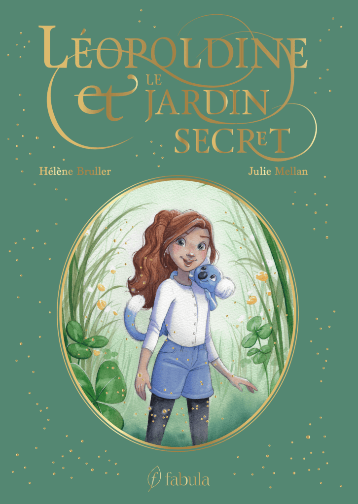 Léopoldine et Le Jardin Secret Hélène Bruller Fabula éditions