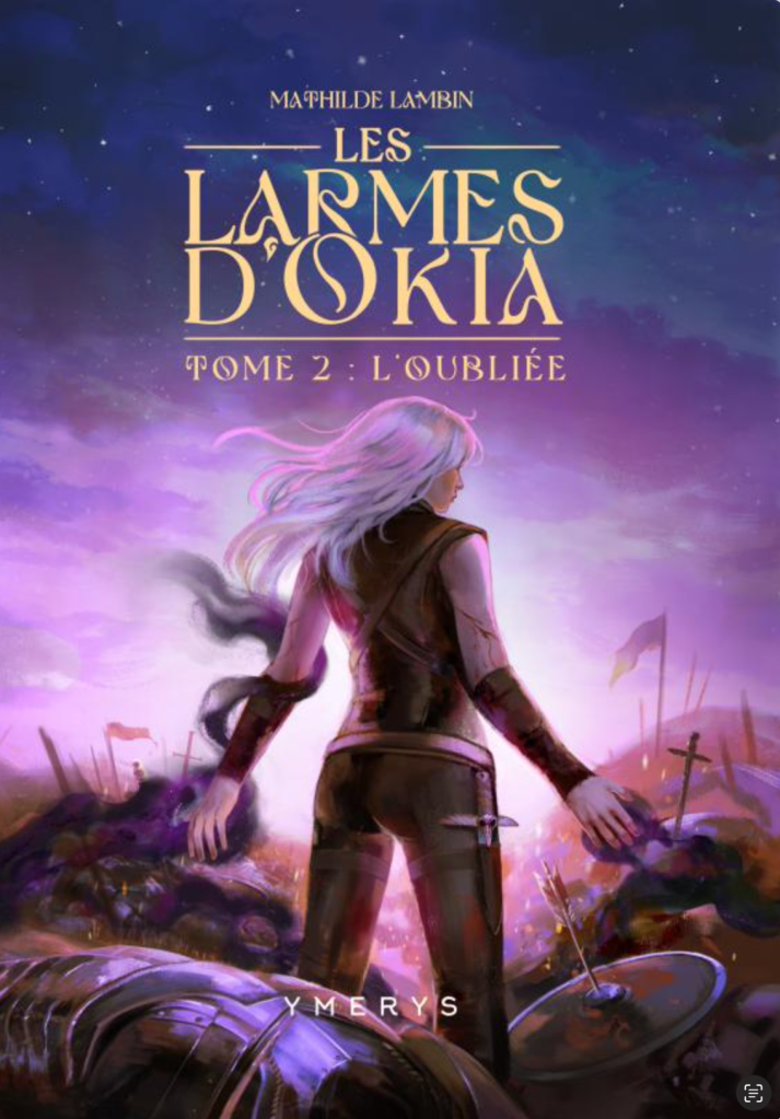 Les Larmes d'Okia T2 Ymerys éditions Mathilde Lambin